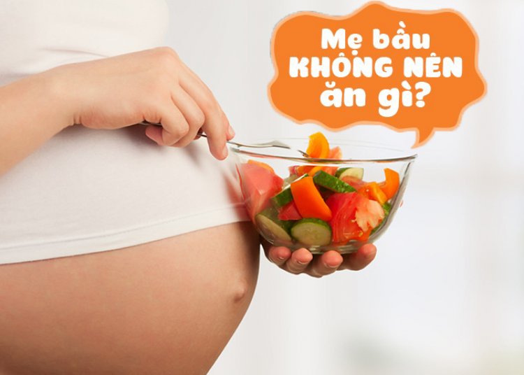 Mẹ bầu và những thực phẩm nên tránh khi mang thai