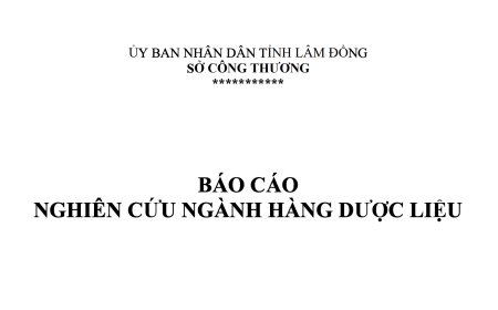 BÁO CÁO NGHIÊN CỨU NGÀNH HÀNG DƯỢC LIỆU (SỞ CÔNG THƯƠNG, LÂM ĐỒNG)