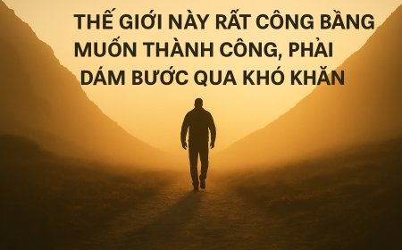 Thế Giới Này Rất Công Bằng: Muốn Điều Tuyệt Vời, Bạn Phải Trả Giá Xứng Đáng