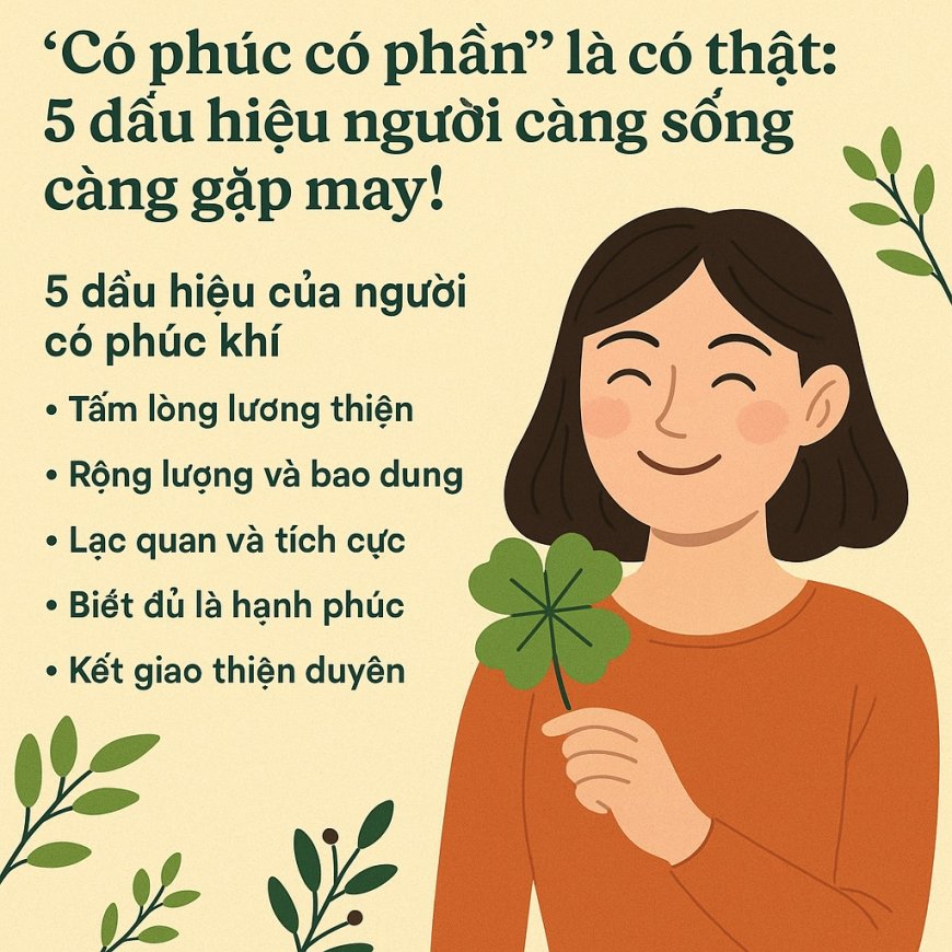 'Có phúc có phần' là có thật: 5 dấu hiệu người càng sống càng gặp may